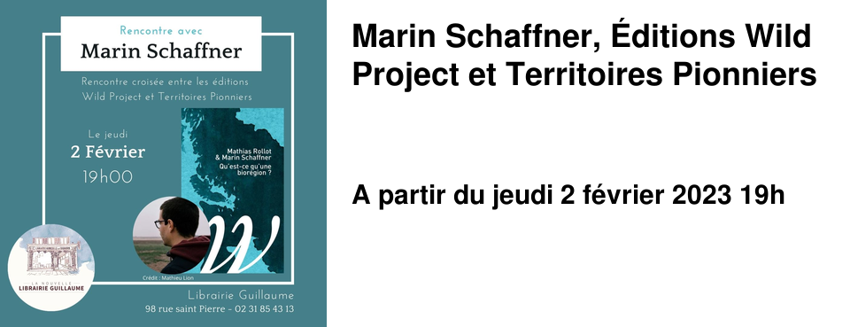 Marin Schaffner, �ditions Wild Project et Territoires Pionniers