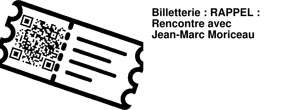 Billetterie : RAPPEL : Rencontre avec Jean-Marc Moriceau
